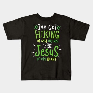 I've Got Hiking In My Veins & Jesus In My Heart Kids T-Shirt
